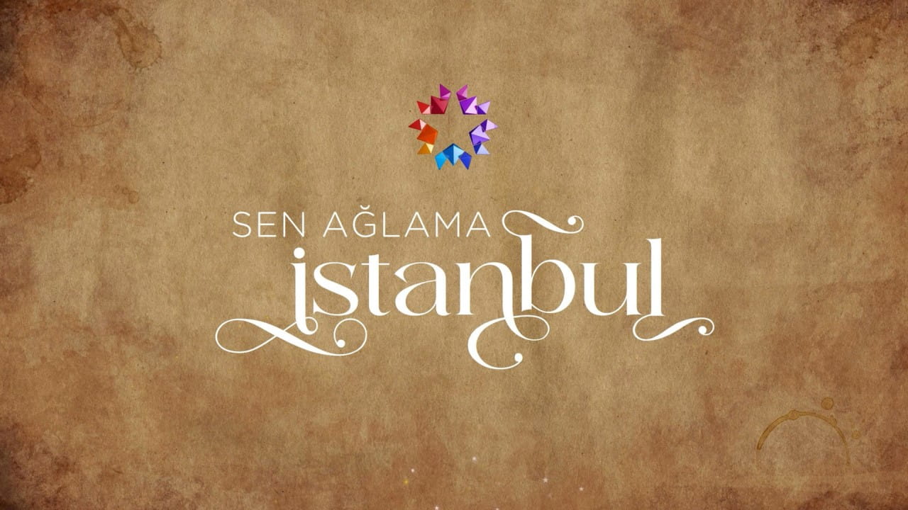 Sen Aglama Istanbul